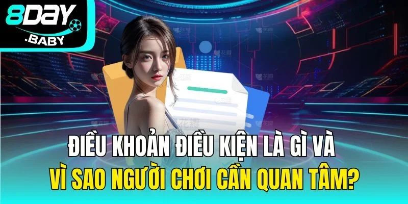 Điều khoản điều kiện là gì và vì sao người chơi cần quan tâm?