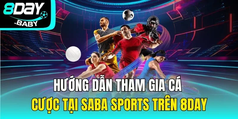 Hướng dẫn tham gia cá cược tại SABA Sports 