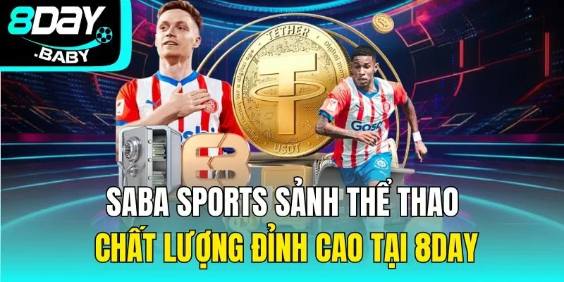 SABA Sports – Sảnh Thể Thao Chất Lượng Đỉnh Cao Tại 8day