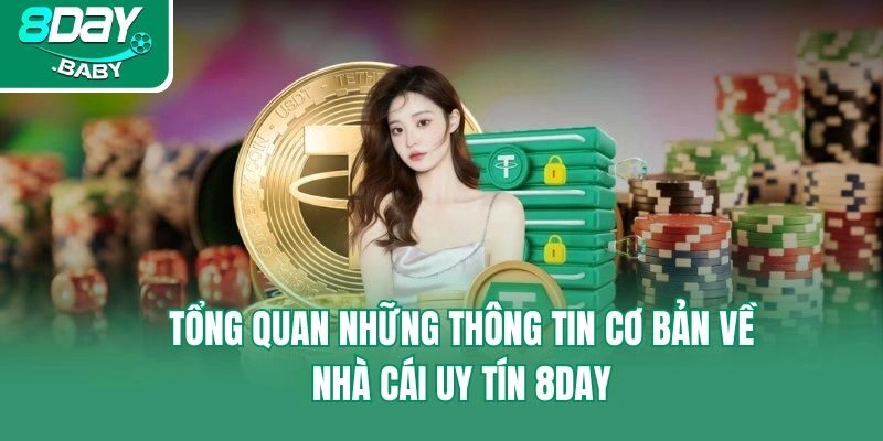 Tổng quan những thông tin cơ bản về nhà cái uy tín 8day